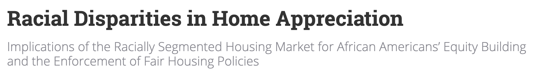 The Center for American Progress used research I conducted with Junia Howell to inform its recent report on racial disparities in home appreciation. See the report here .