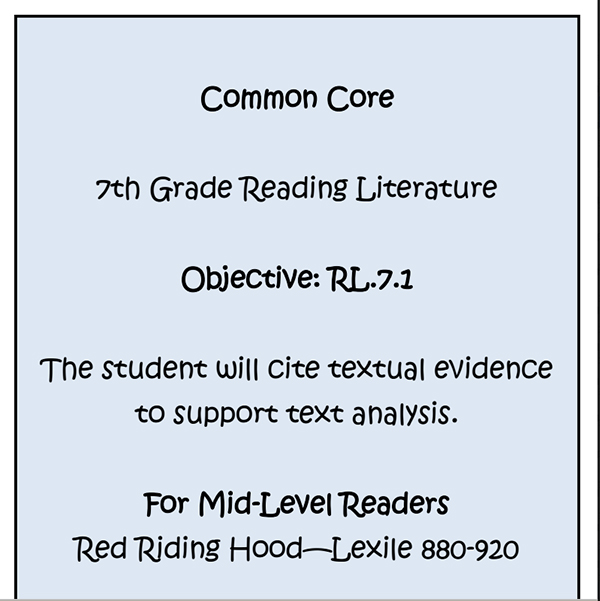 Teach citing textual evidence by using the story of Little Red Riding Hood. Includes text, guided practice, and independent work. Can be used for grades 4-8.