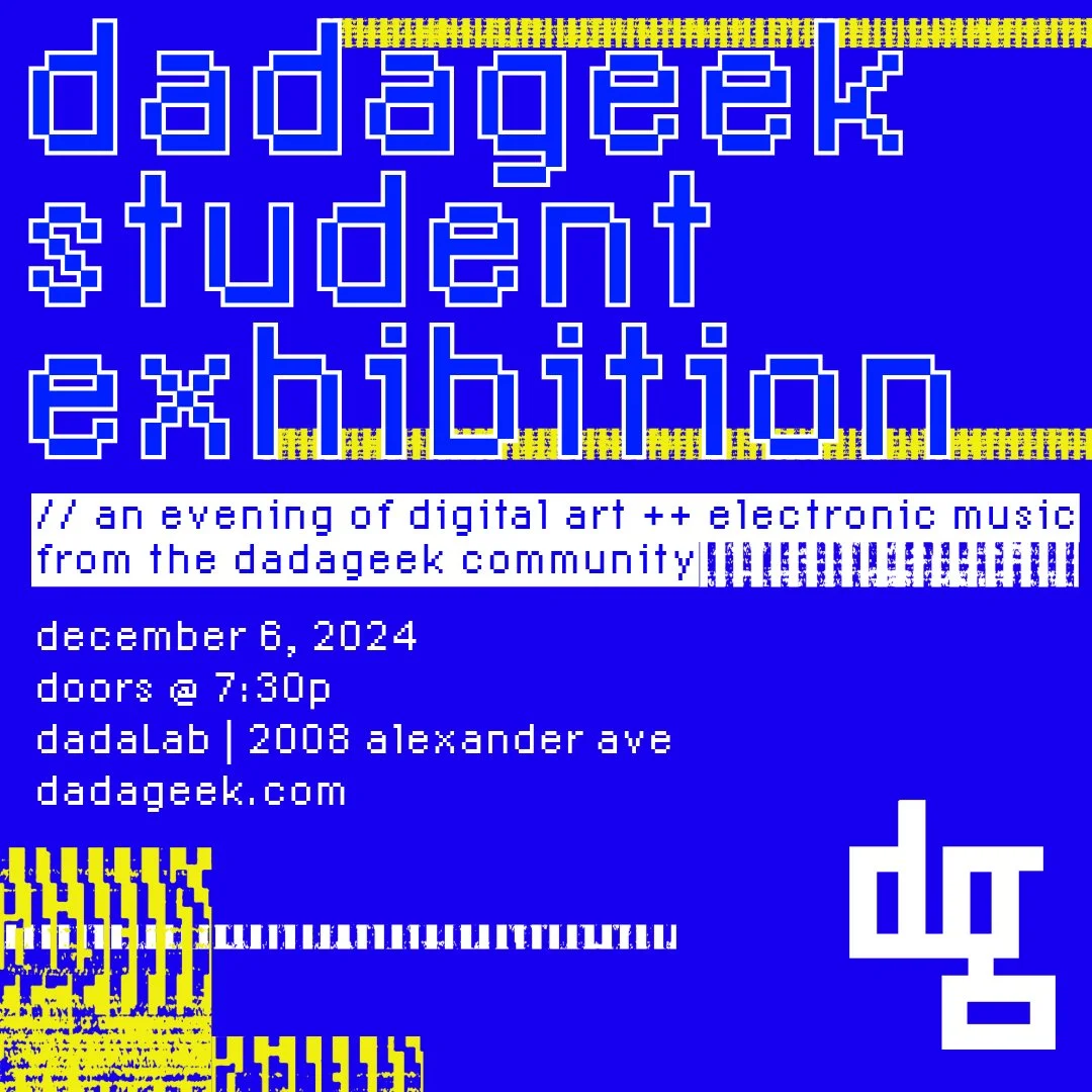 dadageek Student Exhibition - Fall 2024