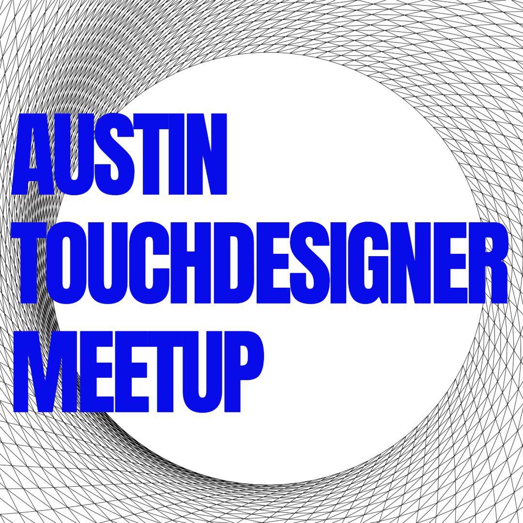 Austin TouchDesigner Meetup