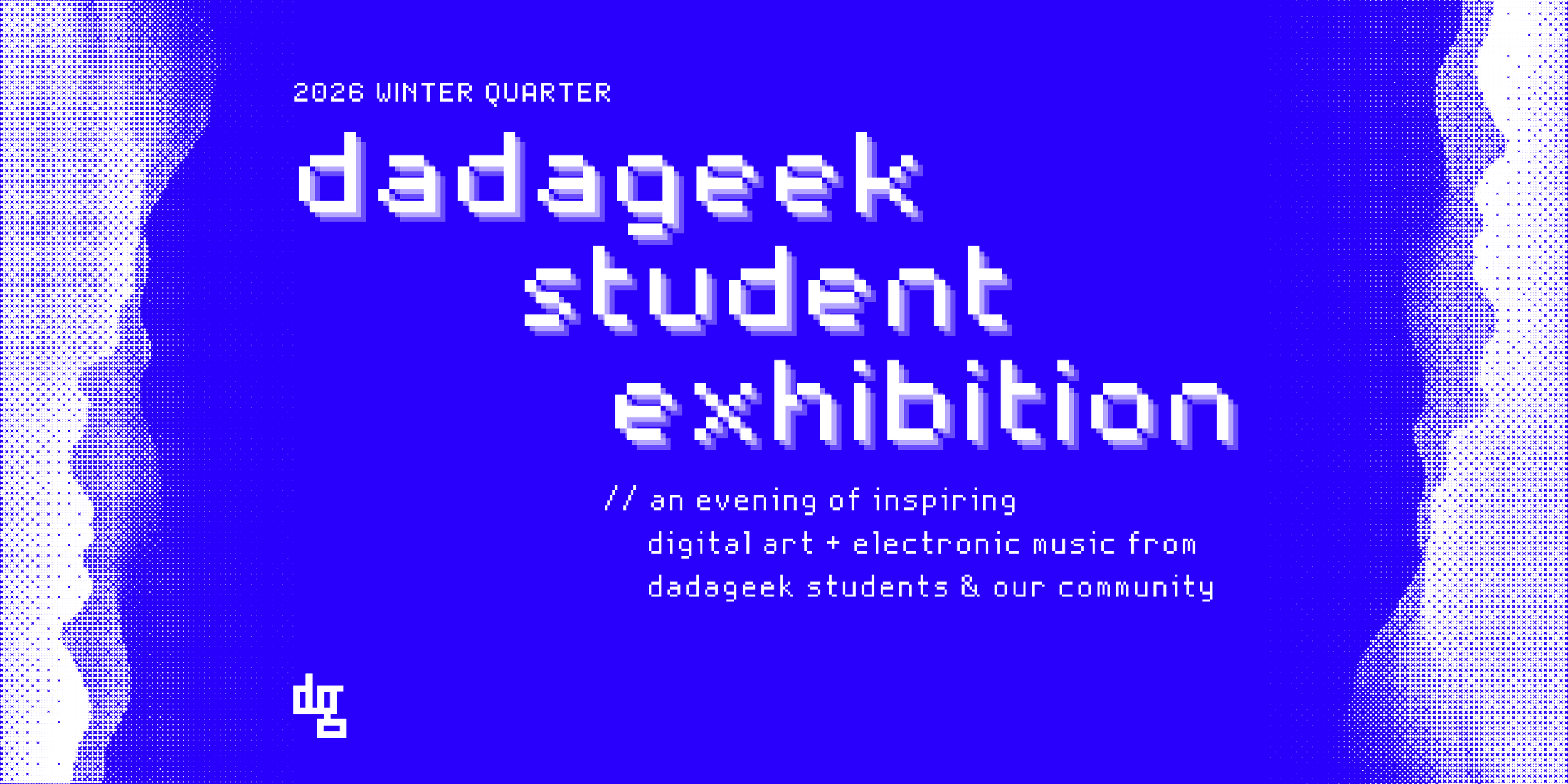 dadageek Student Exhibition - Winter 2026