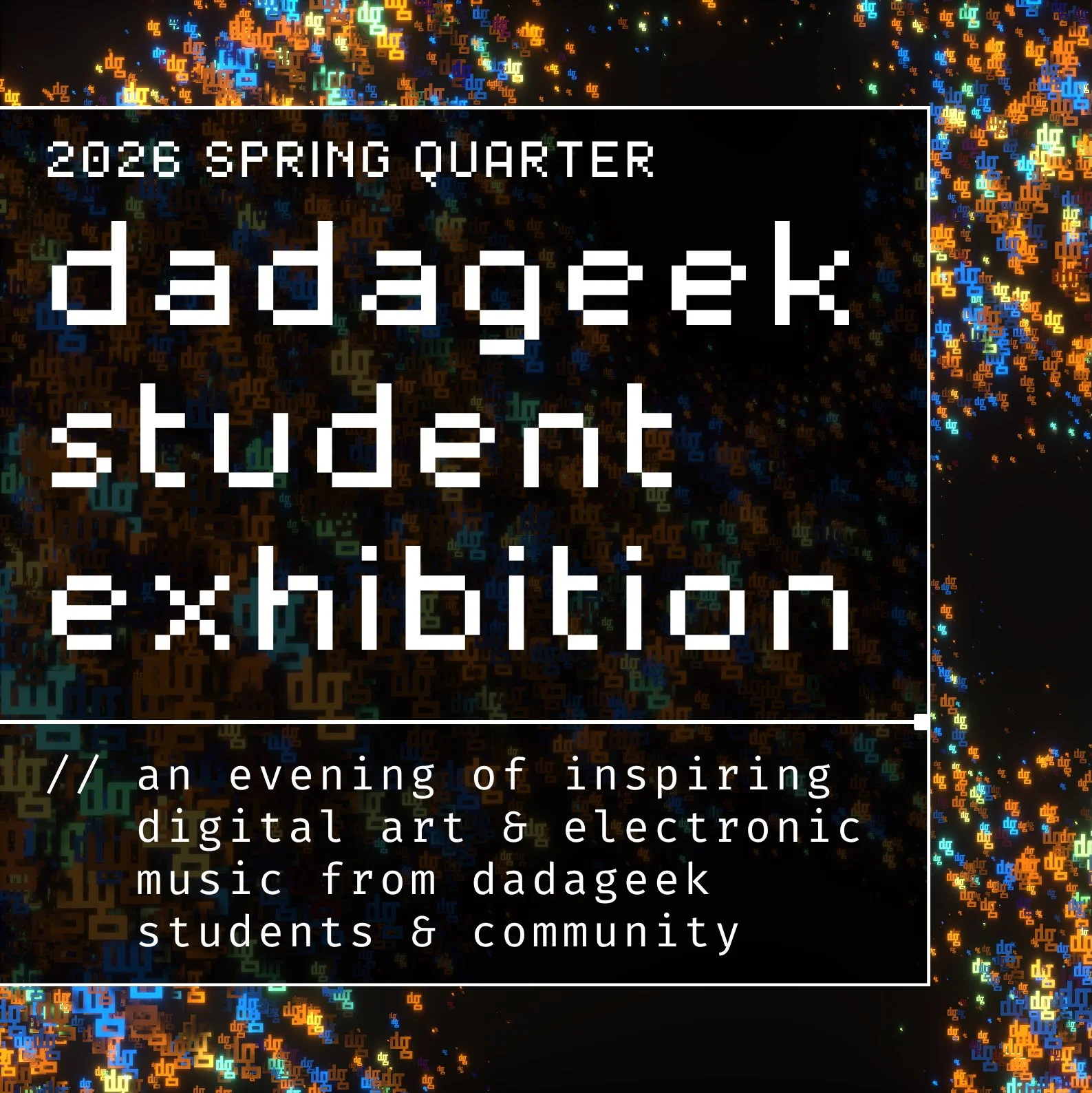 dadageek Student Exhibition - Spring 2026
