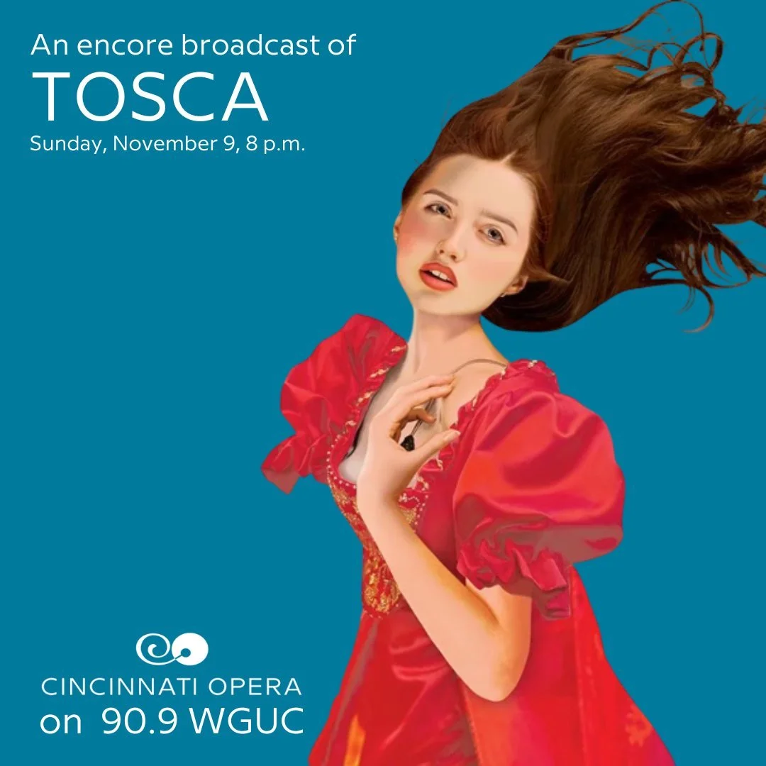 Relive moments from Cincinnati Opera's Summer Festival tonight on 90.9 WGUC. On Sunday evenings in November, we'll revisit captivating performances that made this season unforgettable, including TOSCA, one of the most enduring and beloved operas of a
