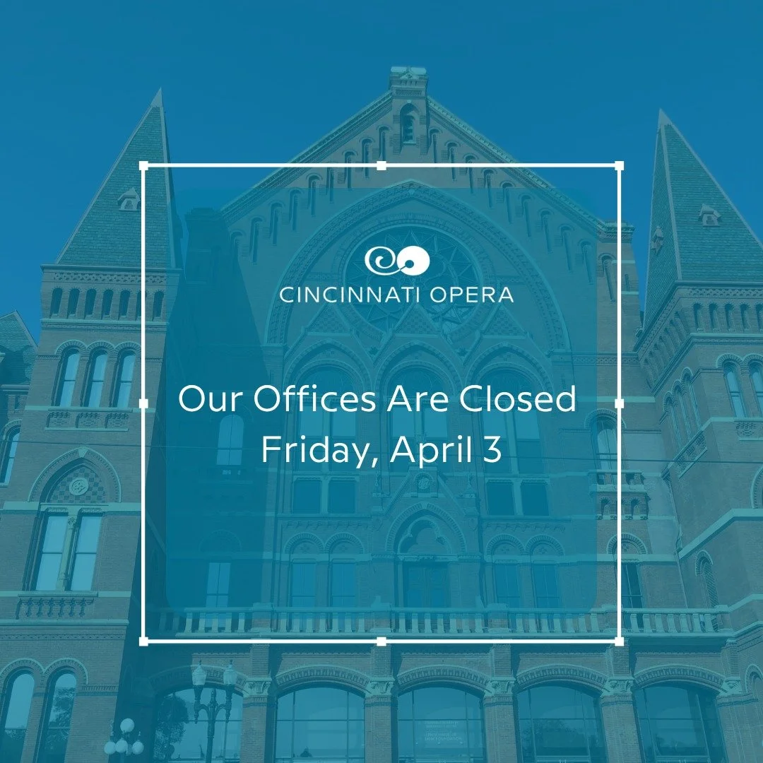 Our offices are closed today, Friday, April 3. We look forward to connecting with you on Monday, April 6 when our offices reopen.

#CincinnatiOpera #MeetOpera