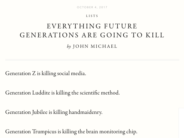 McSweeney's was the perfect home for this list parodying the many, many articles blaming millennials for the death of capitalism.