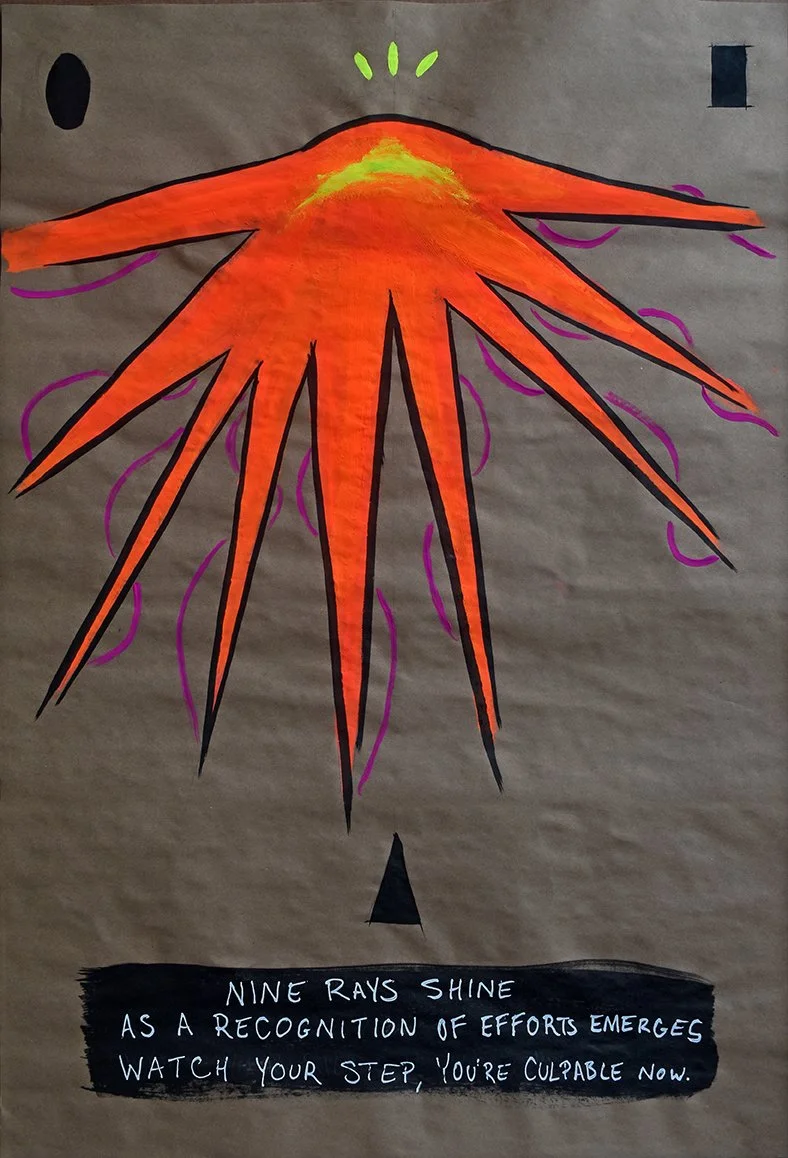 You’re Culpable Now (9), Ink and Fluorescent Gouache on Kraft Paper (24 x 36
inches)