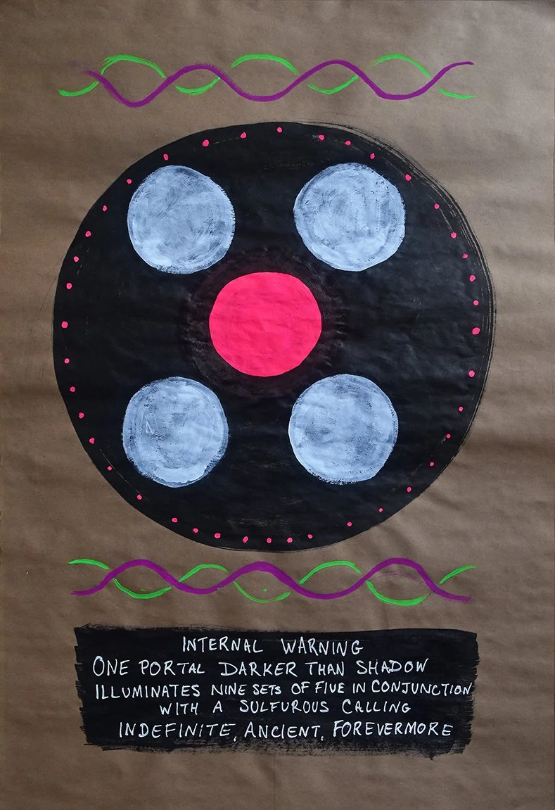 Sulfurous Calling/Portal Darker Than Shadow (1, 5, & 9) Ink and Fluorescent
Gouache on Kraft Paper (24 x 36 inches)