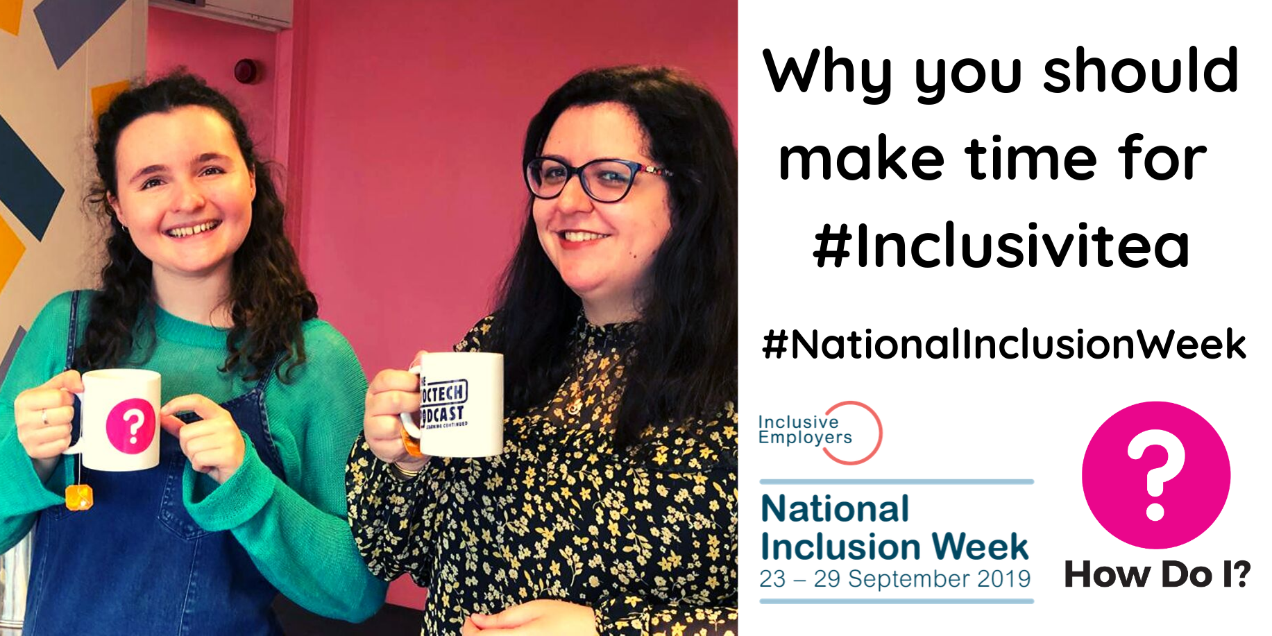 Why youshould make time for #Inclusivitea - #NationalInclusionWeek. Two colleagues are smiling at the camera and holding up their cups of tea.