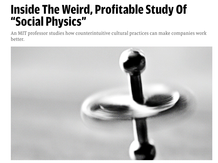 Further reading:&nbsp;Inside The Weird, Profitable Study Of “Social Physics”