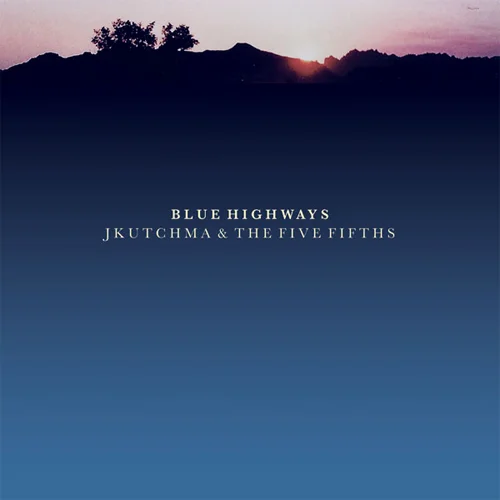 J KUTCHMA & THE FIVE FIFTHS Title : "Blue Highways" Release Date: March 19, 2015 Label: Last Chance Records Genre: Rock Format: Audio CD / Digital Release Link: https://jkutchma.bandcamp.com/album/blue-highways George: Organ, Backing Vocals