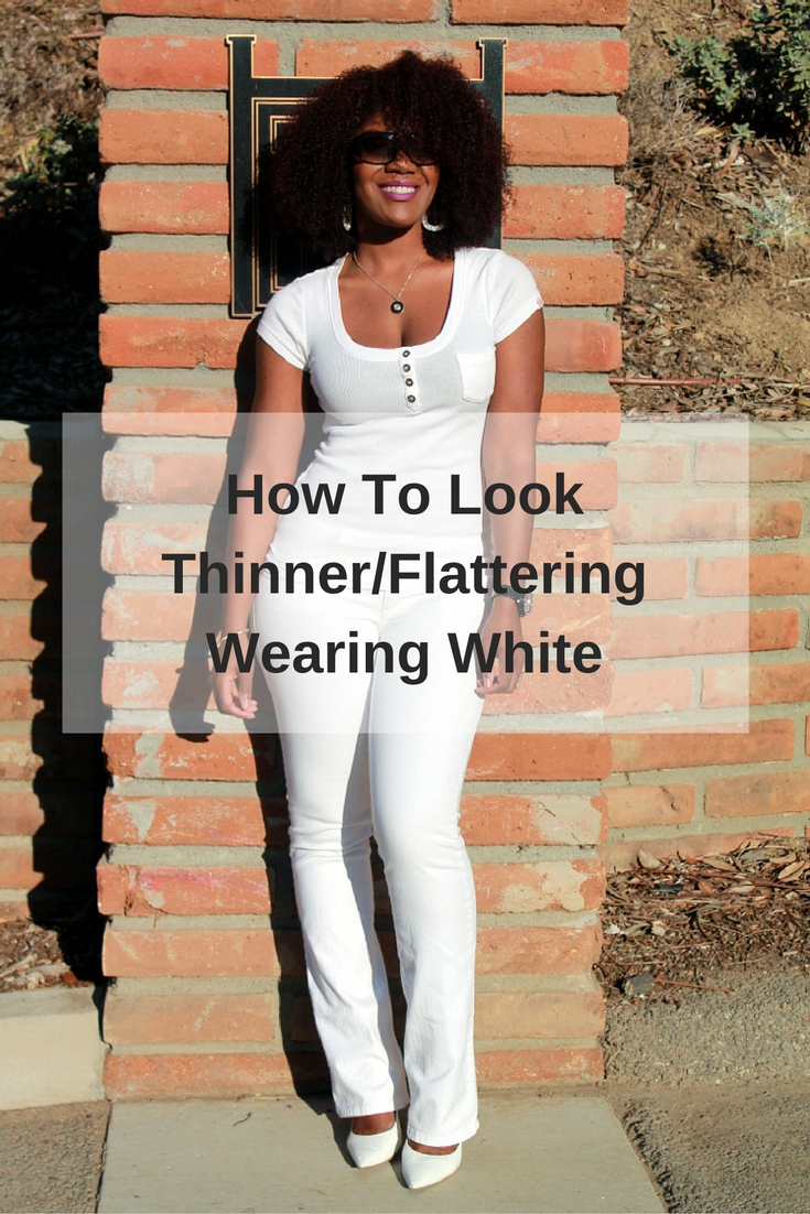 How To Look Thinner/Flattering In White Clothes — Arteresa Lynn
