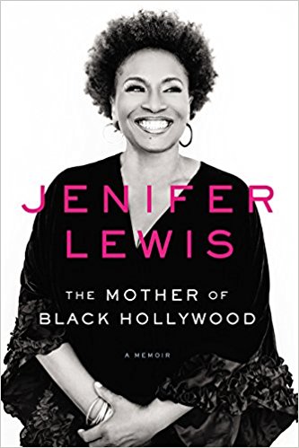 The Mother of Black Hollywood- A Memoir by Jenifer Lewis .jpg