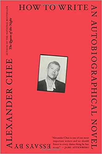 How to Write an Autobiographical Novel by Alexander Chee
