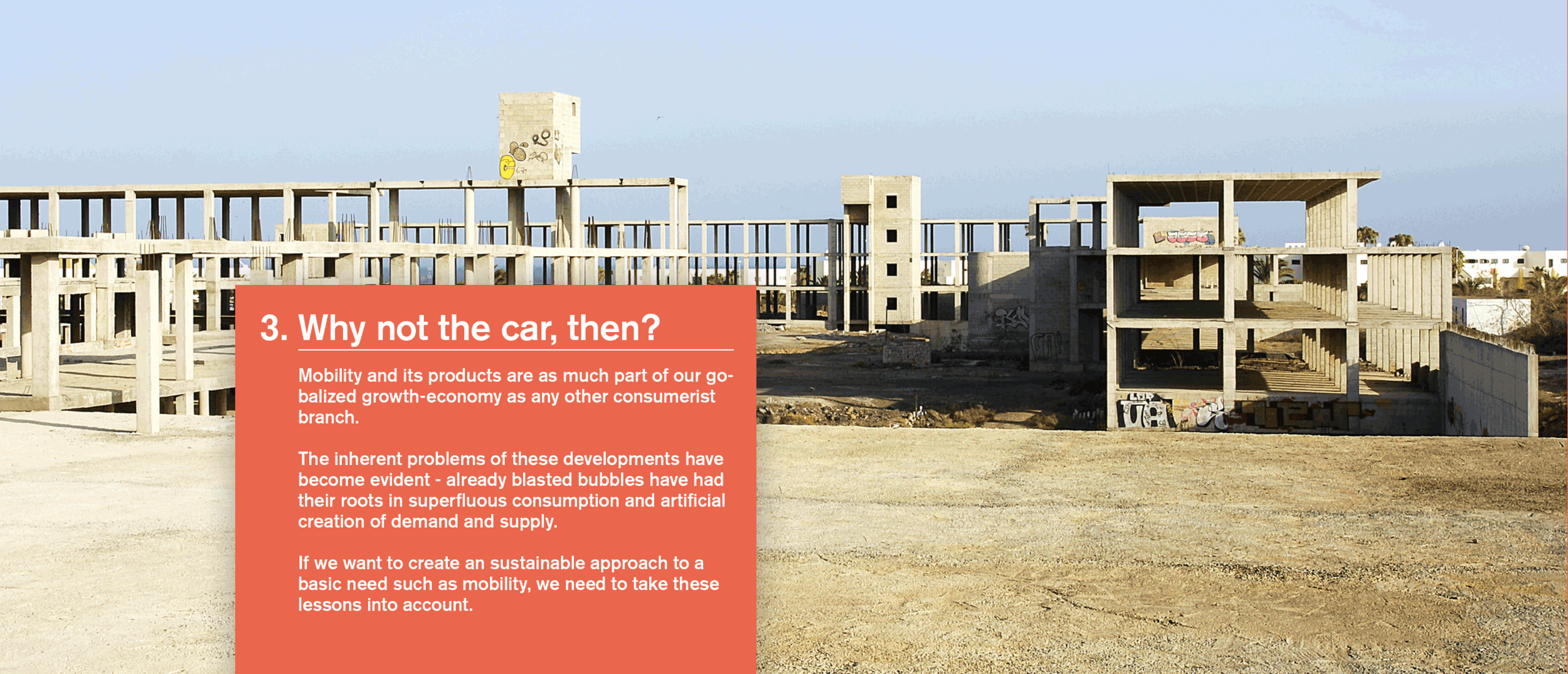 Supplying every individual with an individual product for - in this case - mobility, is not a responsible decision, considering the discrepance between available resources like space, material and manufacturing capacities for such a vastly ineffici