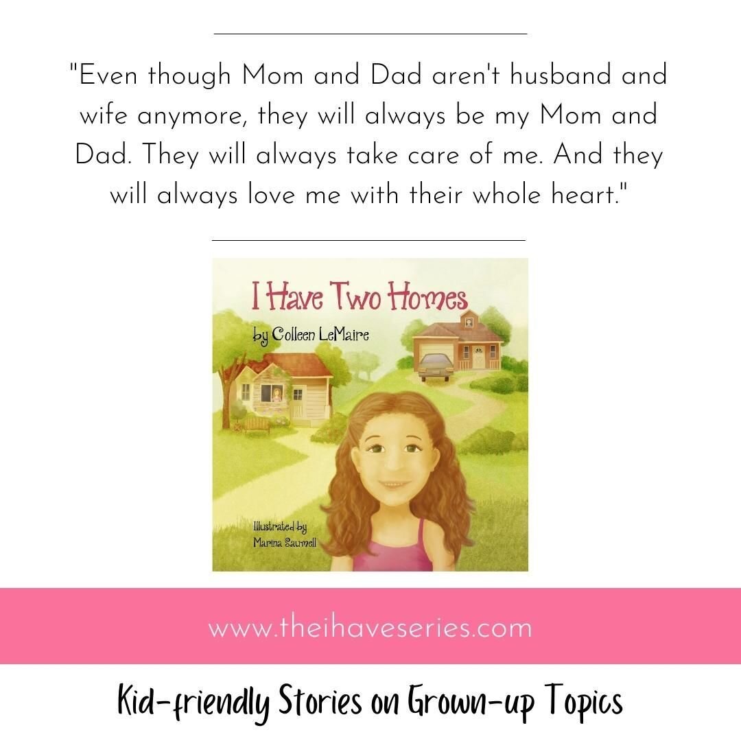 This is my favorite line in my first book, I Have Two Homes - a children's book about divorce. 

#childrensbooks #author #family #divorce #stepmom #stepdad #blended #coparenting #love #kids #children #picturebooks #familylaw #mom #dad