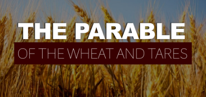 The Parable of the Wheat and Tares