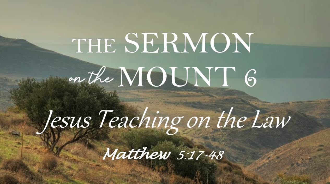 The Sermon on the Mount 6 - Jesus teaching on the Law
