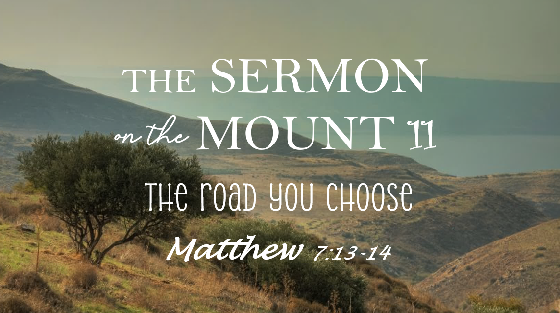 The Sermon on the Mount 11 - The Road You Choose