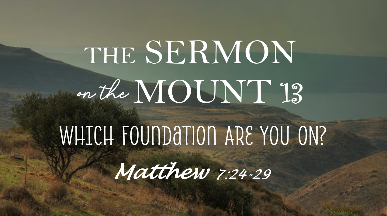 The Sermon on the Mount 13 - Which Foundation Are You On?