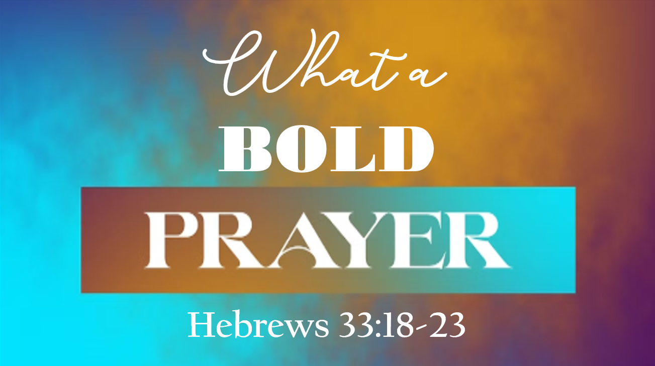 What a Bold Prayer
