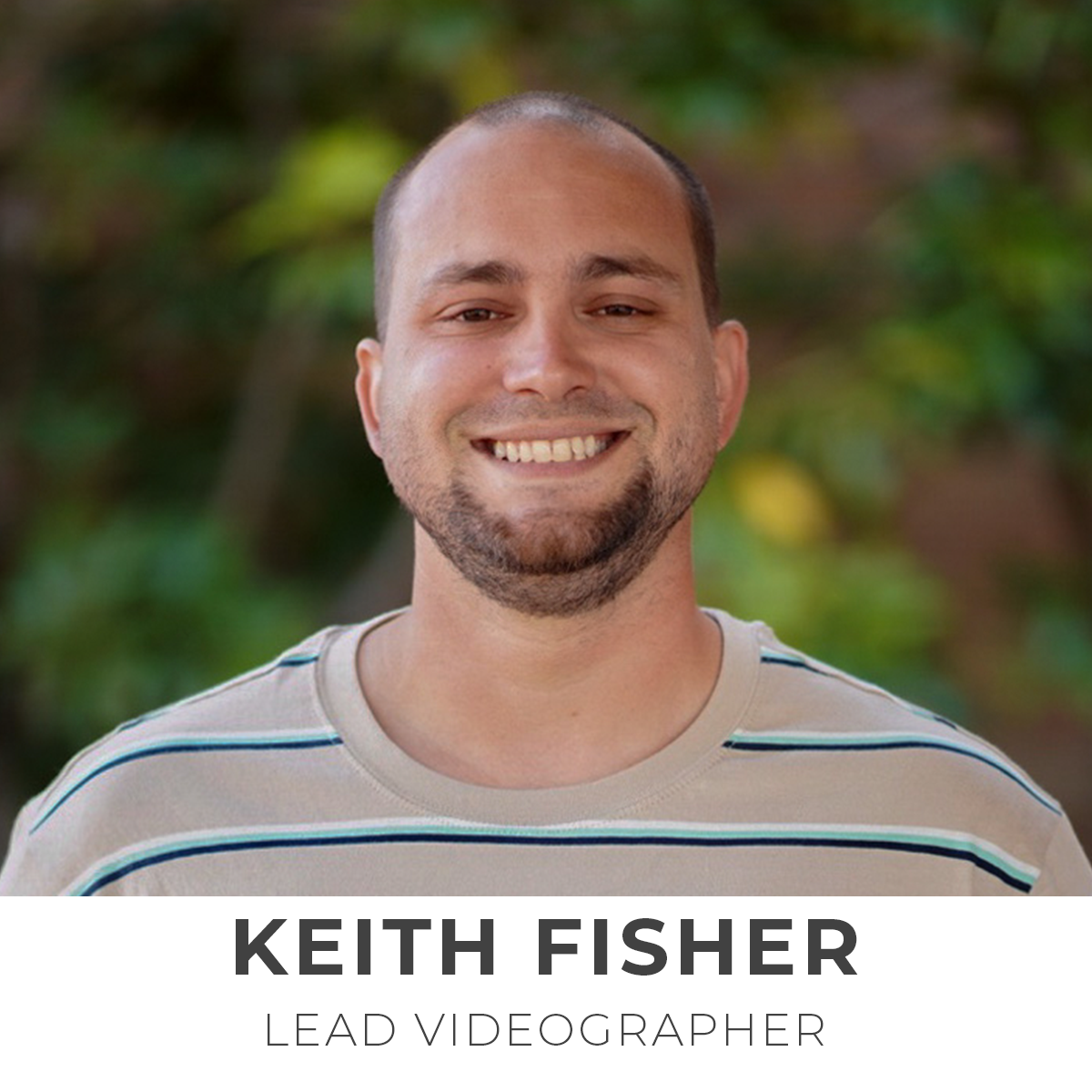 Keith Fisher, Lead Videographer