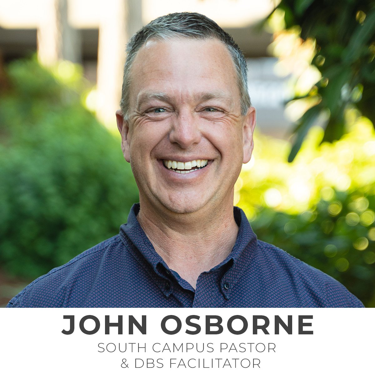 John Osborne, South Campus Pastor and DBS Facilitator