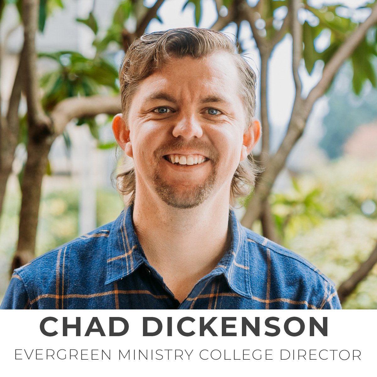 Chad Dickenson, Evergreen Ministry Director