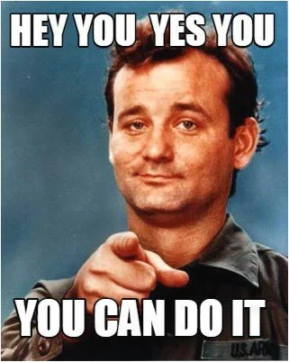 you-can-do-it-meme-4-1 edited.jpg