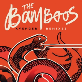 98. THE BAMBOOS - 'Avenger' Remix EP Pacific Theatre/Netwerk DIGITAL EP (Pacific Theatre)AUS/US 2014 1. Avenger (Javelin Remix) 2. Avenger (Late Nite Tuff Guy Disco Remix) 3. Avenger (Aislyn Remix)