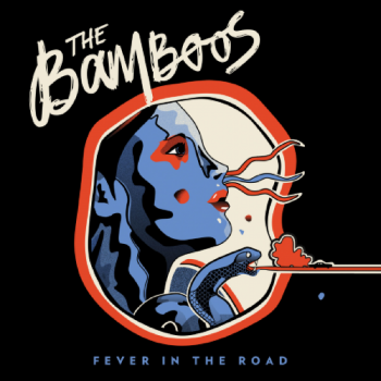 93. THE BAMBOOS - 'Fever In The Road' Pacific Theatre CD/LP/DIGITAL ALBUM PT001 (Pacific Theatre) AUS 2013 1. Avenger 2. Helpless Blues 3. Rats 4. Your Lovin' Is Easy 5. Leave Nothing Behind 6. Before I Go 7. The Truth 8. Harbinger 9. Killing Jar 10. Jump My Train 11. Looking West