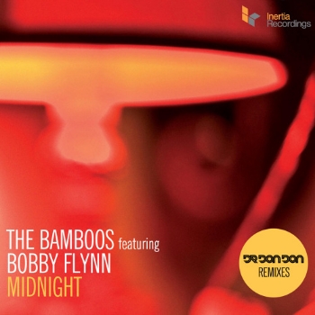 88. THE BAMBOOS - 'Midnight' Dr Don Don Remixes Inertia DIGITAL SINGLE (Inertia) AUS 2012 1. Midnight feat. Bobby Flynn 2. Midnight feat. Bobby Flynn (Dr Don Don Remix) 3. Midnight feat. Bobby Flynn (Dr Don Don Cub Edit)