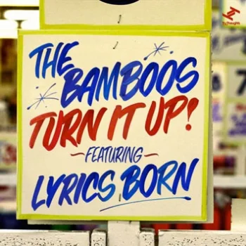56. THE BAMBOOS - 'Turn It Up!' feat Lyrics Born Tru Thoughts DIGITAL SINGLE TRUDD012 (Tru Thoughts) UK 2009 1. Turn It Up! feat. Lyrics Born 2. Turn it Up! feat. Lyrics Born (Instrumental) 3. Turn it Up! feat. Lyrics Born (A Cappella) 4. Move On feat. Paul MacInnes 5. Move On feat. Paul MacInnes (Instrumental) 6. Move On feat. Paul MacInnes (A Cappella)