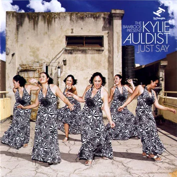 43. The Bamboos Present: Kylie Auldist 'Just Say' Tru Thoughts CD TRUCD159 (Tru Thoughts) UK 2008 1. Still Into You 2. Just Say 3. Make Me Want More 4. Community Service Announcement 5. No Use 6. Cut You Loose 7. Everybody Here Wants You 8. Pretty Things 9. That's Why 10. Gotsta Get Me Some 11. Never Did I Stop Loving You