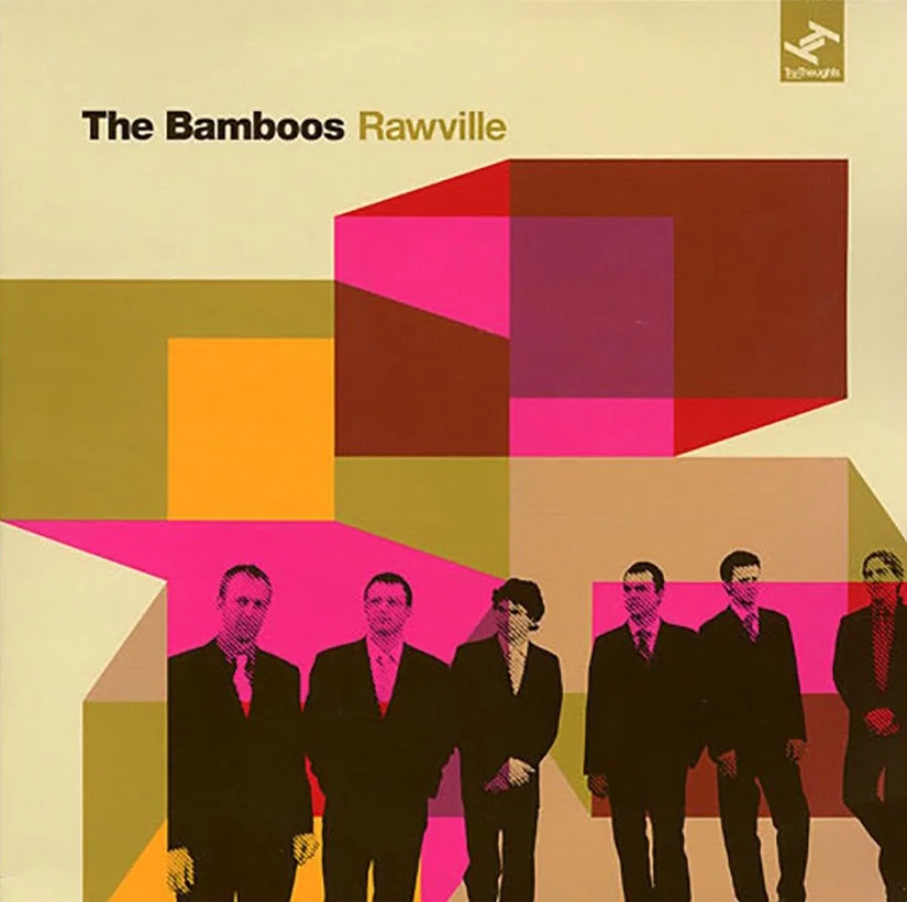 31. The Bamboos - 'Rawville' TRUCD125 (Tru Thoughts) UK 2007 1. The Bamboos Theme 2. Bring It Home feat. Alice Russell 3. Get In The Scene feat. Ohmega Watts 4. The Witch 5. My Baby's Cheating (I Sure Got The Feeling) feat. Fallon Williams 6. I Don't Wanna Stop feat. Kylie Auldist 7. Head In The Clouds feat. Tyra Hammond 8. Happy 9. Rockin' It feat. Ohmega Watts 10. Pussy Footin' 11. Rawville 12. Tongan Steel