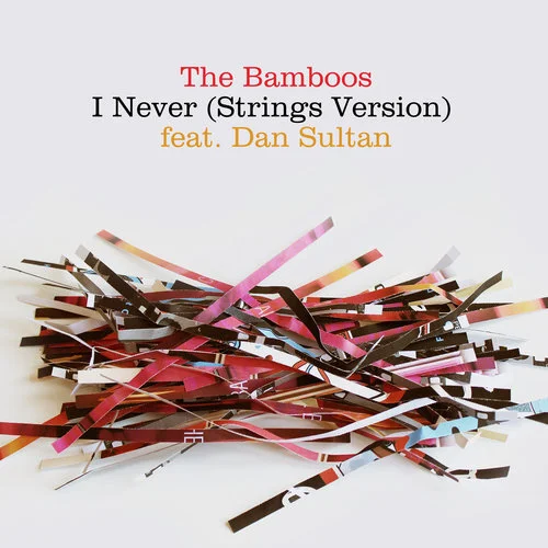 137. the bamboos - i never’ (strings version) feat. dan sultan digital single (pacific theatre/bmg) aus 2019