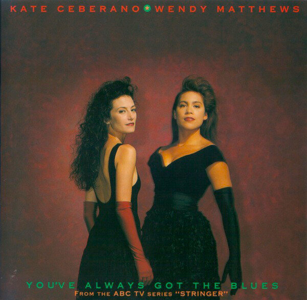 You've Always Got The Blues - Kate Ceberano &amp; Wendy Matthews / Album (1988)