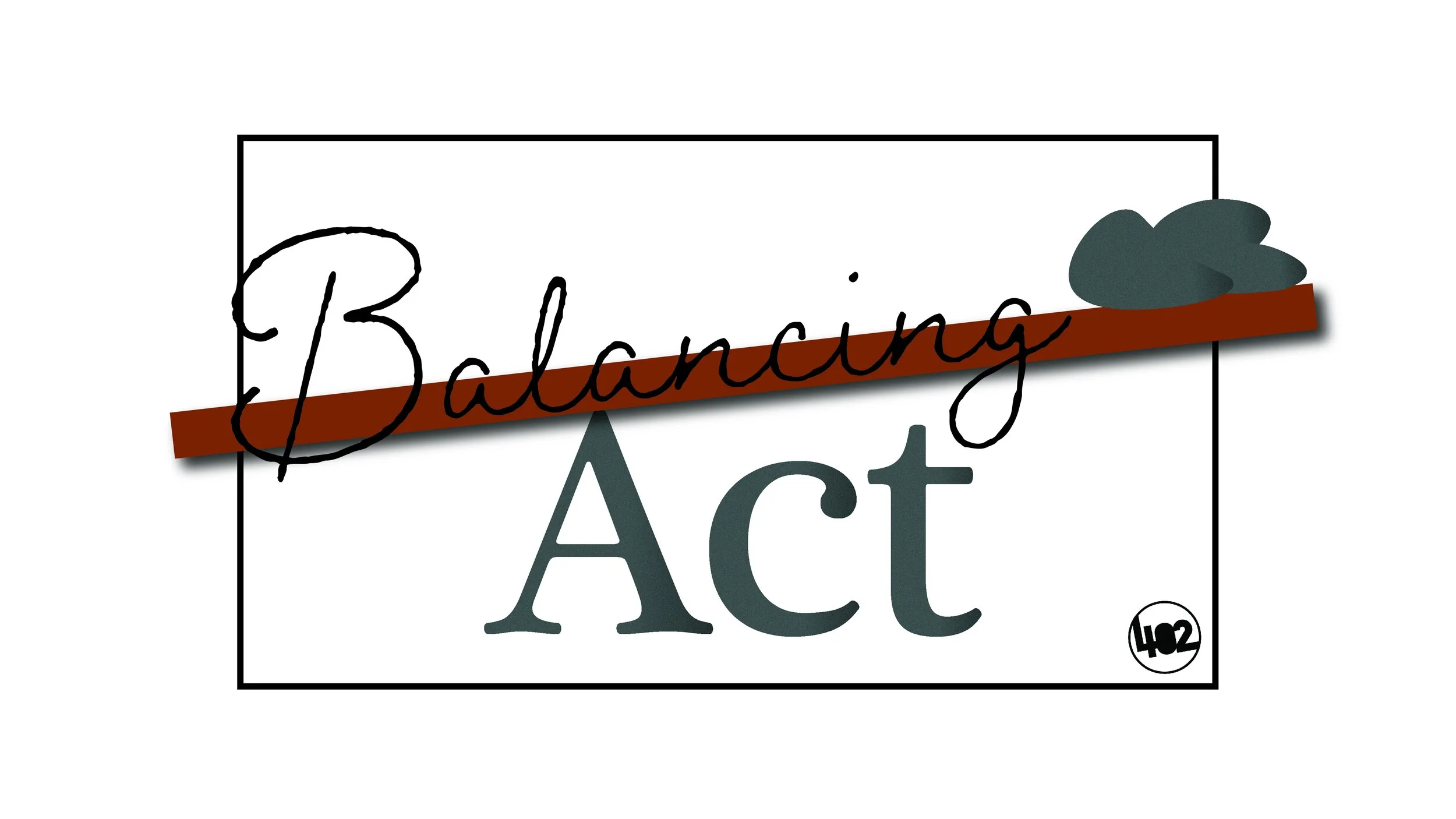 402 Series | Balancing Act (Part 1)