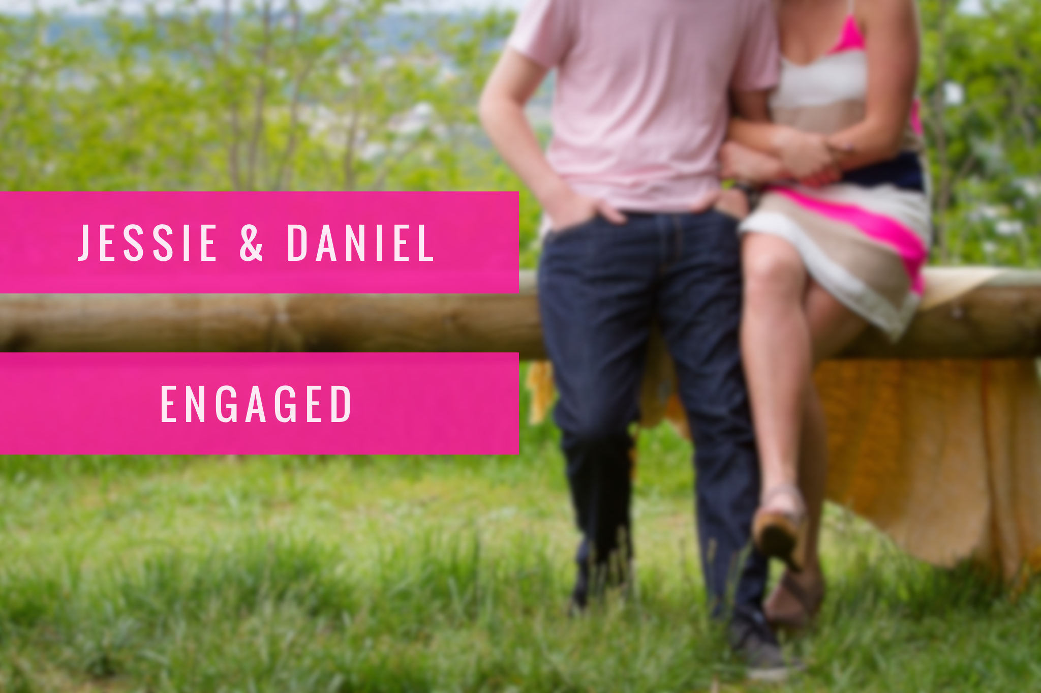 love | jessie & daniel engaged