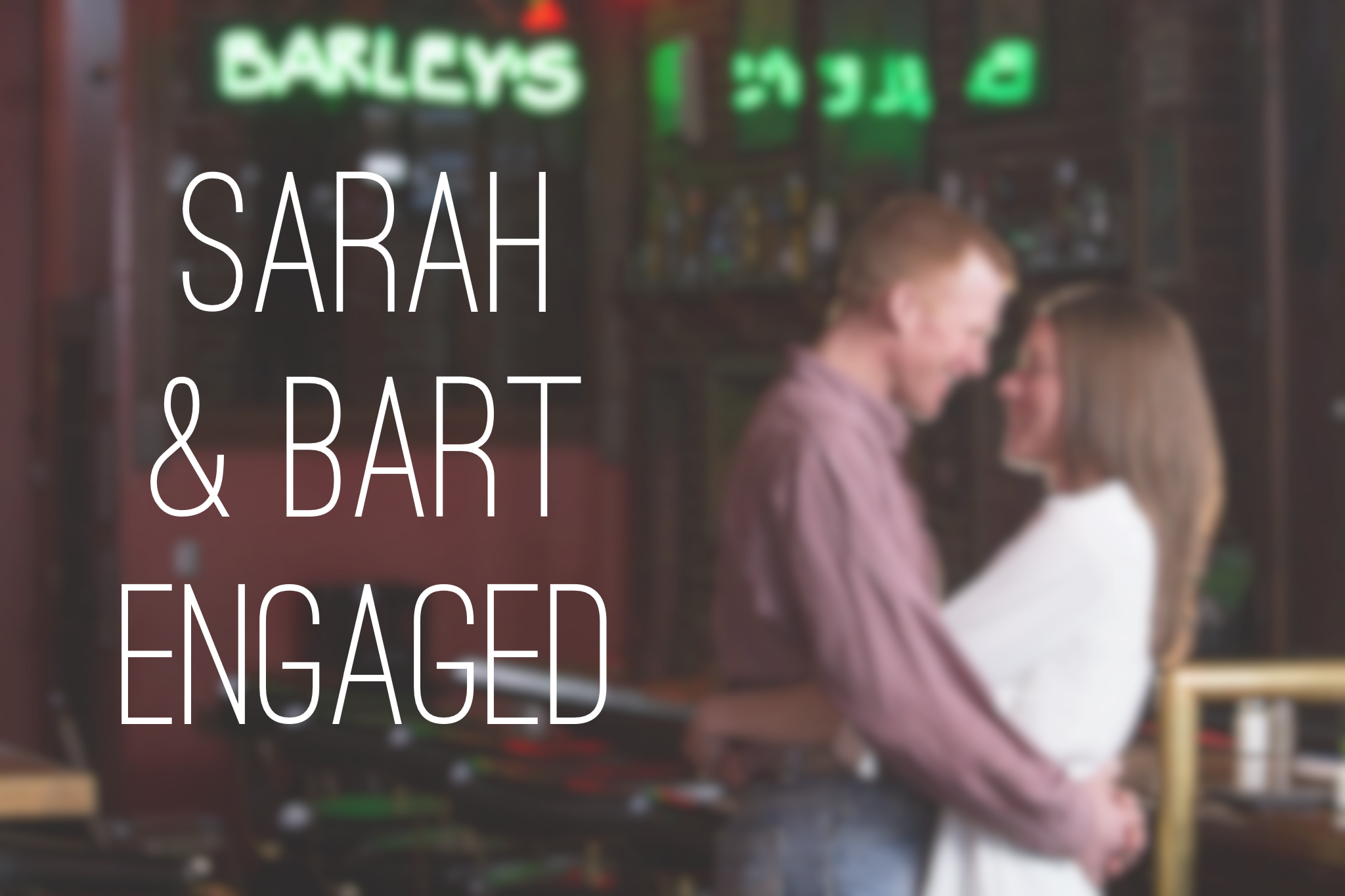 love| sarah & bart engaged
