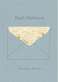 Emily Dickinson: Envelope Poems