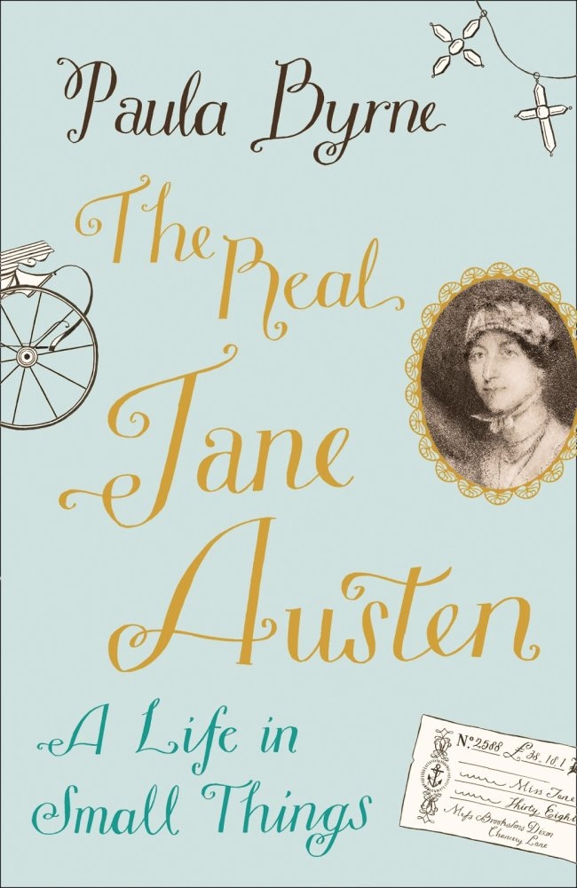 The Real Jane Austen: A Life in Small Things, By Paula Byrne