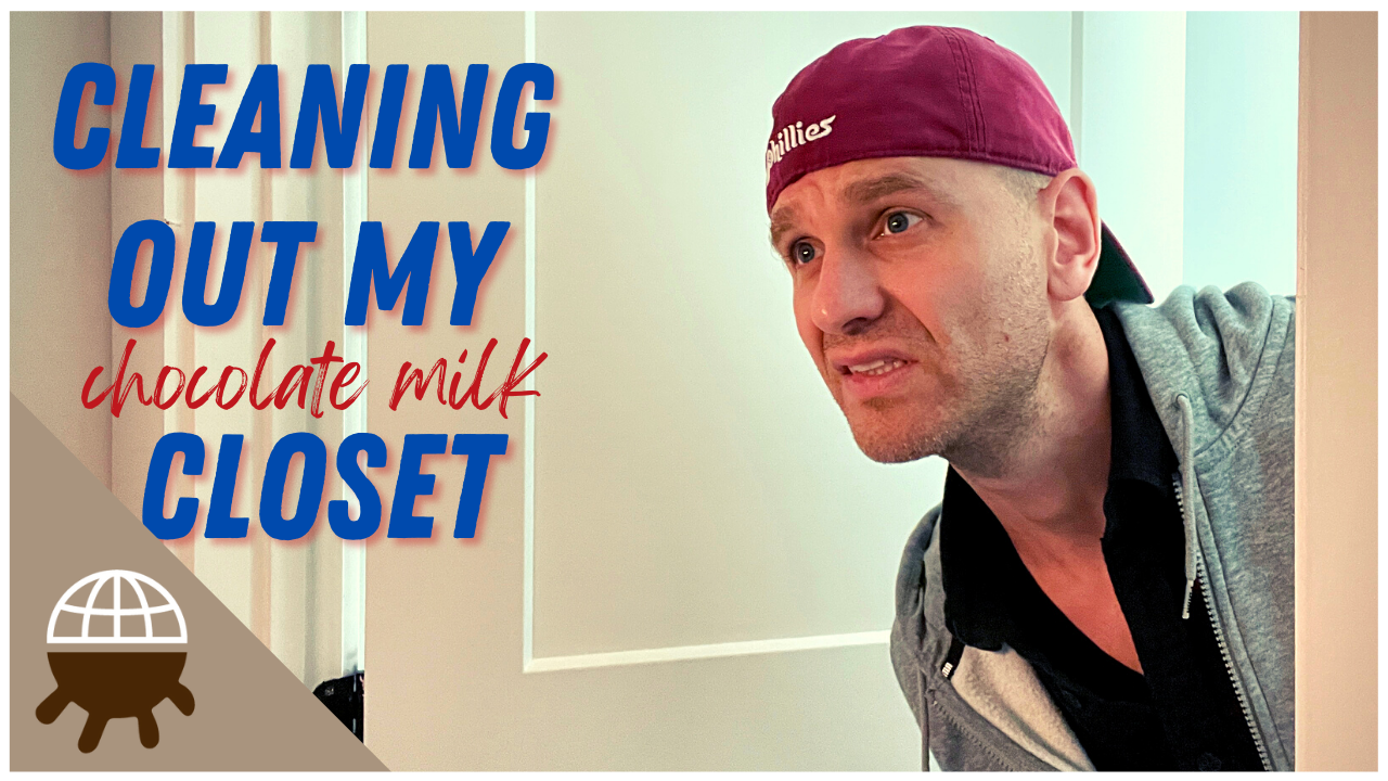 VB#181: Cleaning Out My (Chocolate Milk) Closet