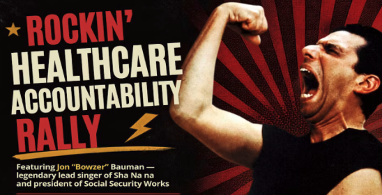 Rockin' Healthcare Accountability Rally with She Na Na's Jon "Bowser" Bauman