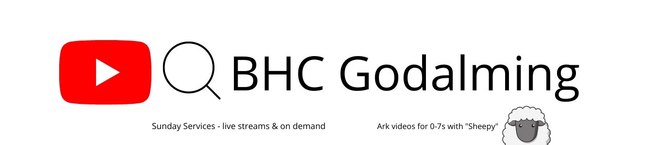  Click here to go to https://www.youtube.com/bhcgodalmingonline 