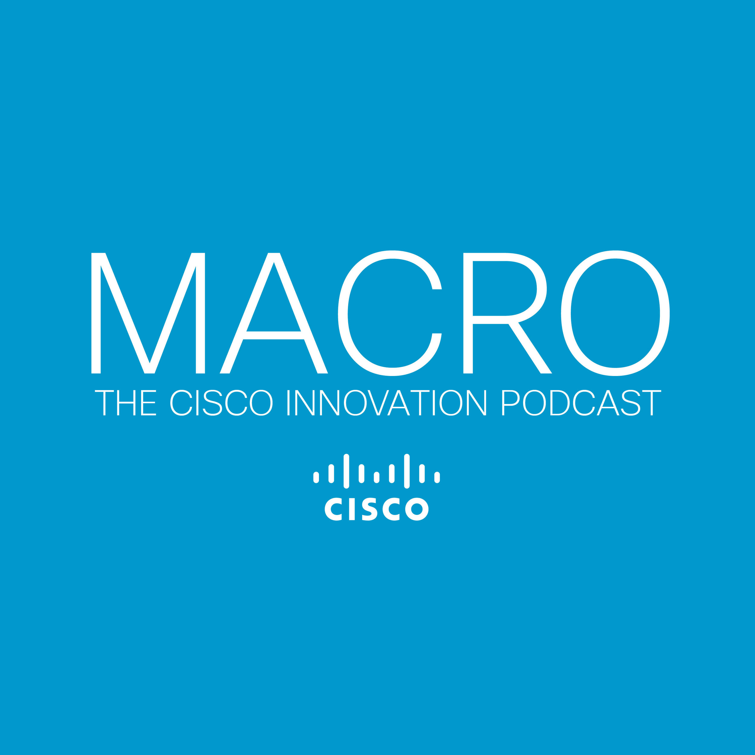 MACRO: The Cisco Innovation Podcast Series [Cisco]