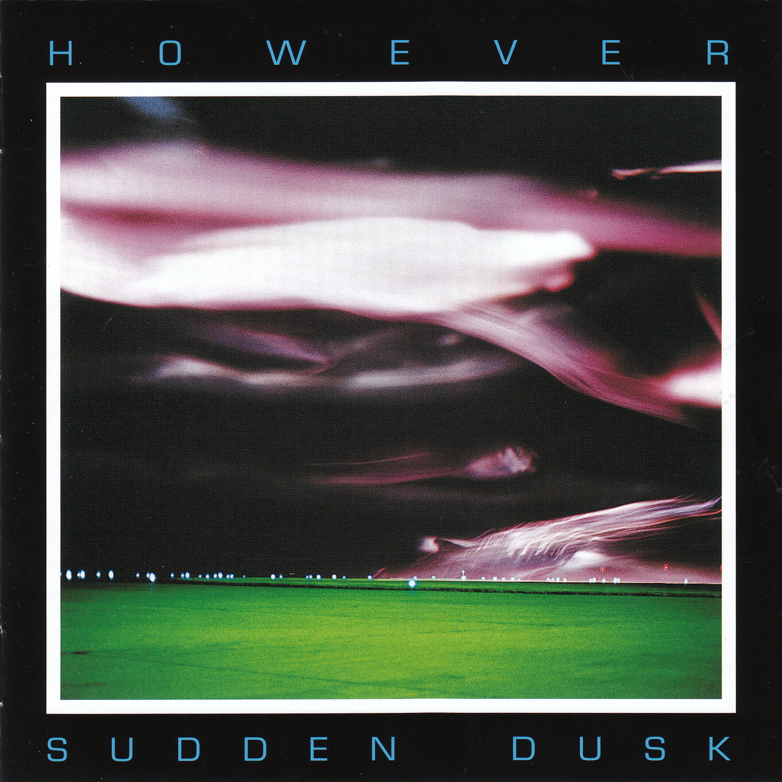 However - Sudden Dusk