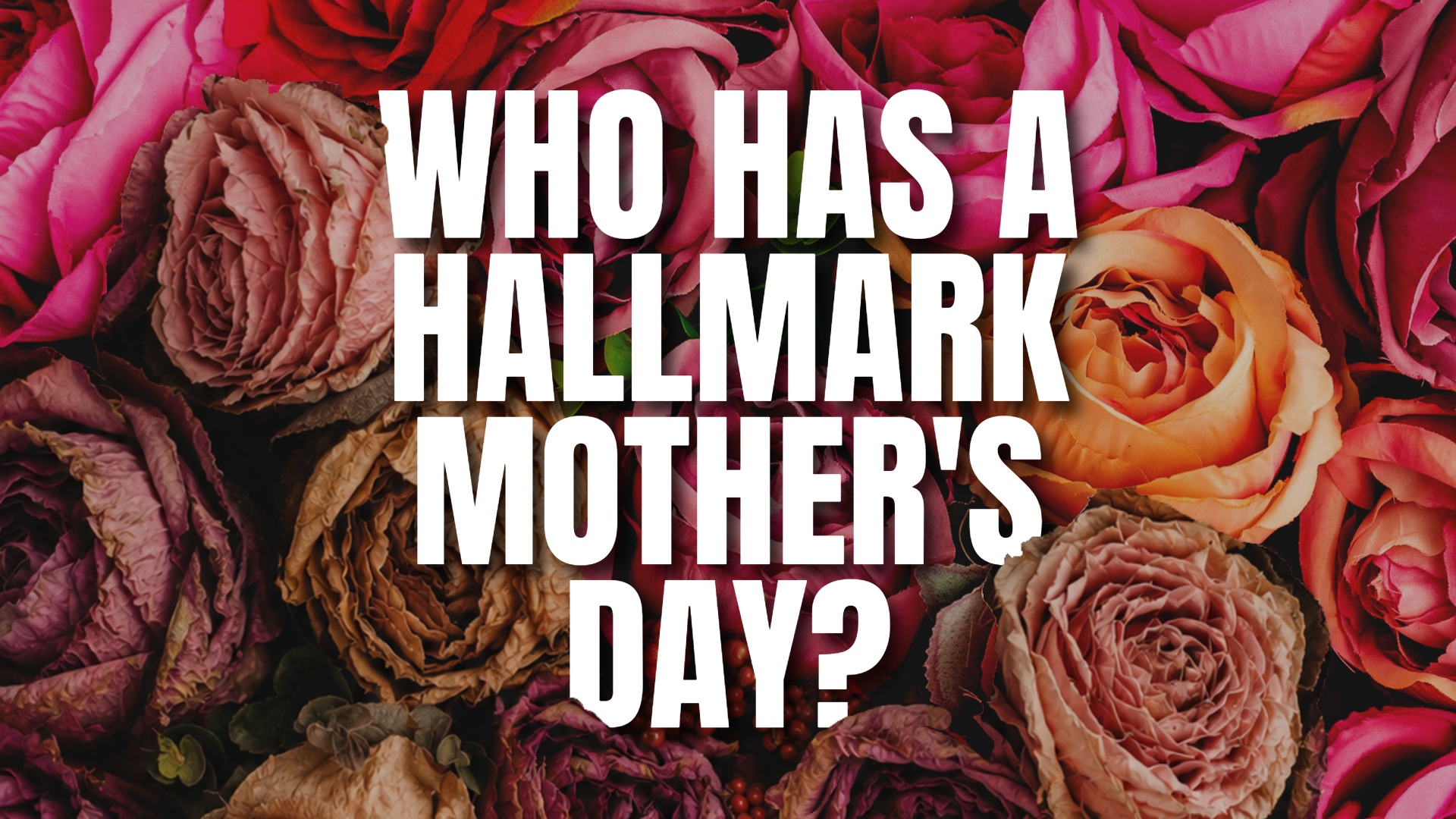 Who Has a Hallmark Mother’s Day?