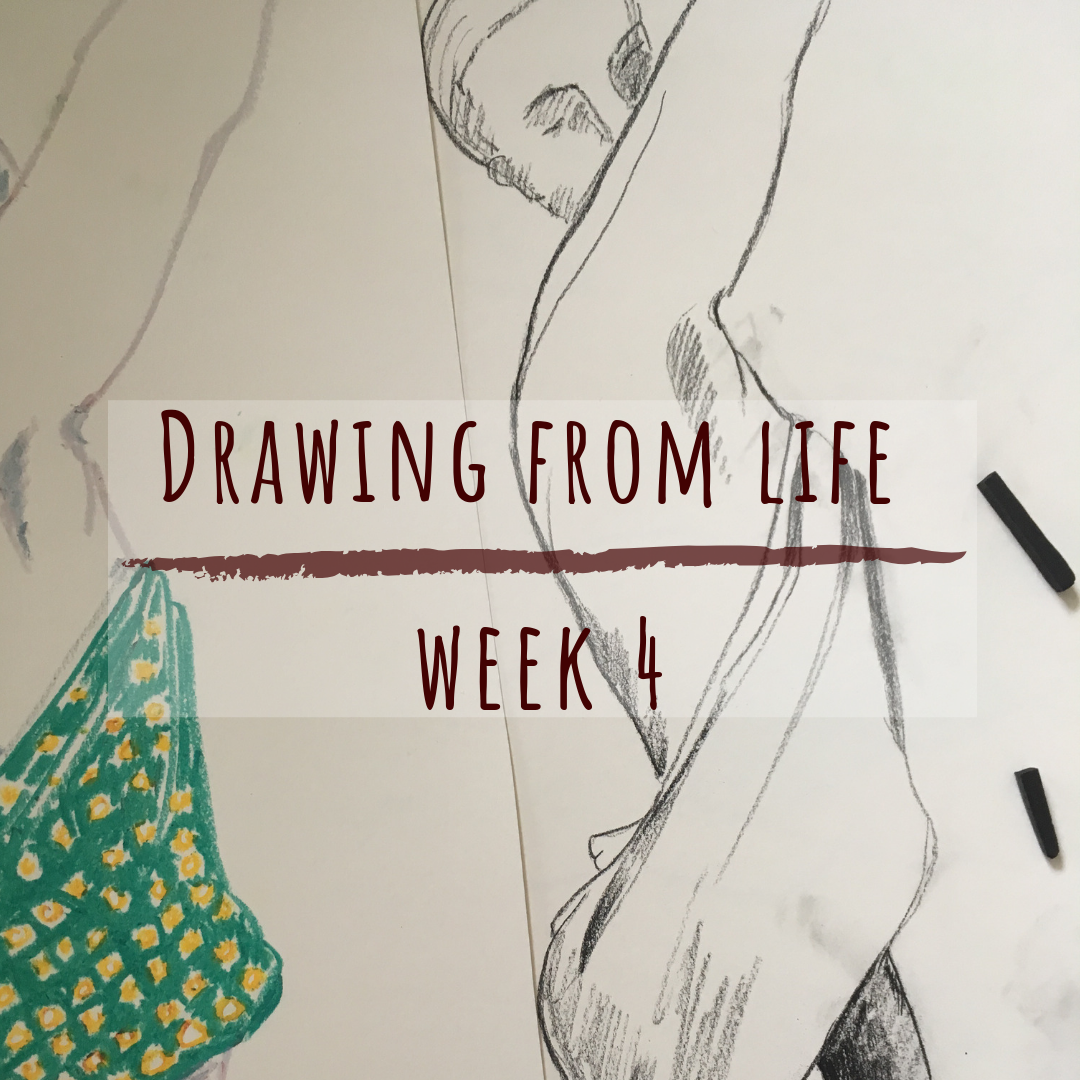 Drawing from Life : Week 4