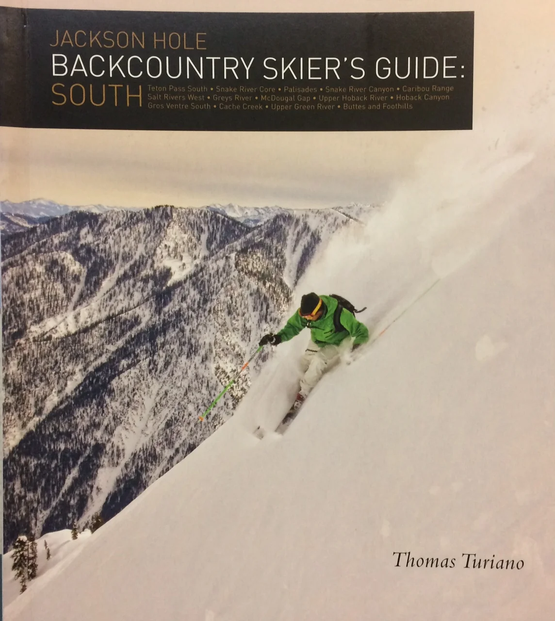 Jackson Hole Backcountry Skier's Guide South in Paperback!