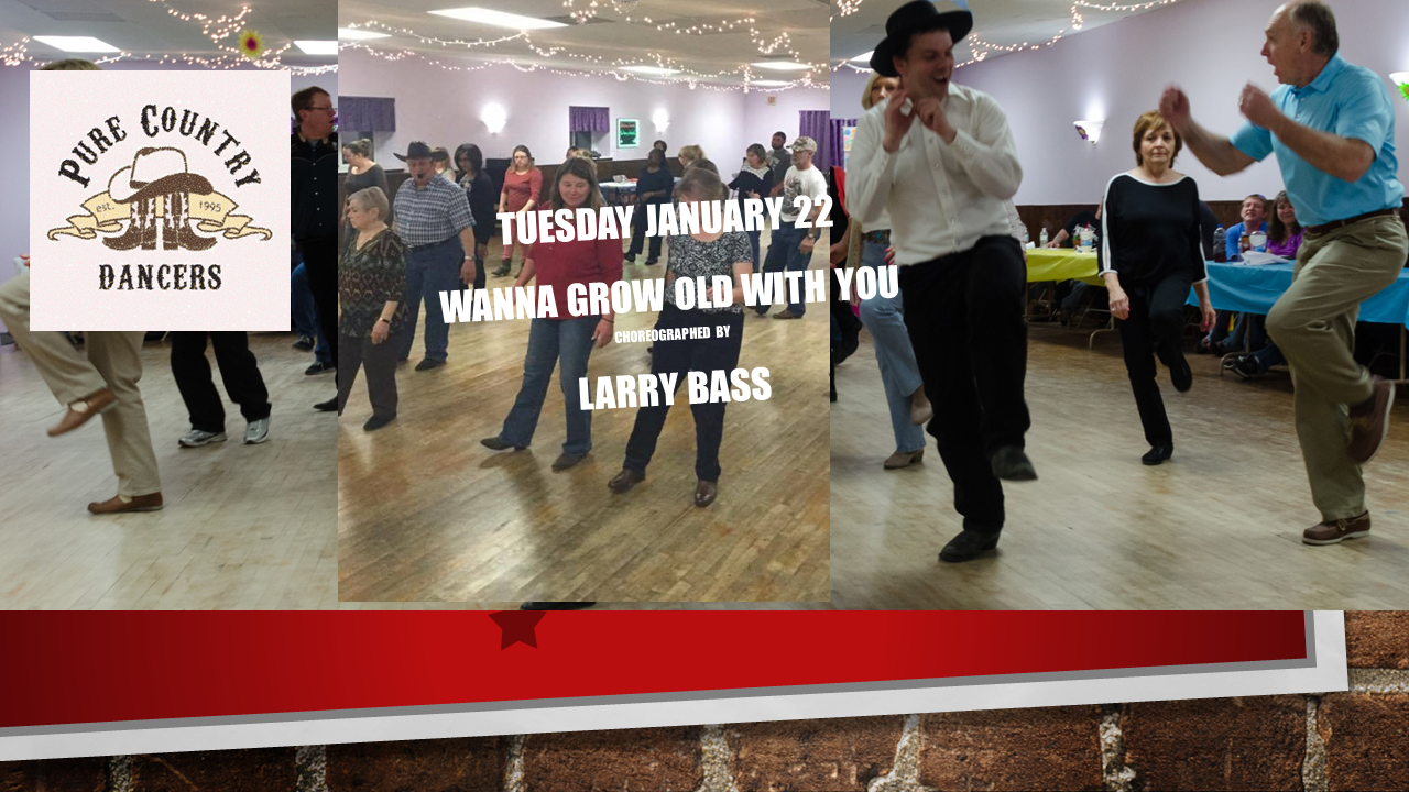 Beginner Line Dance Night-Lesson 7:15 Line: WANNA GROW OLD WITH YOU. Click on Date for more info!